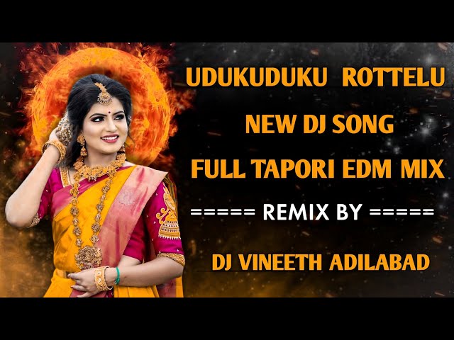 UDUKUDUKU UDUKUDUKU ROTTELU NEW DJ SONG FULL TAPORI EDM MIX DJ VINEETH ADILABAD 🔥 class=