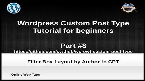Wordpress Custom Post Type Tutorial for beginners from scratch (Part#8) | Author filter layout