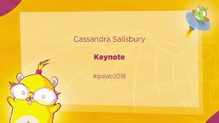 Golab 2018 - Cassandra Salisbury - Keynote