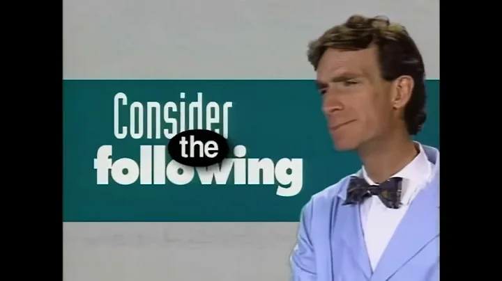 Bill Nye The Science Guy - Consider The Following