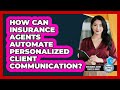 How Can Insurance Agents Automate Personalized Client Communication? - Insurance Agent Success Guide