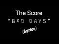 The Score &amp; DREAMERS - “bad days” (LYRICS)