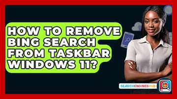 How To Remove Bing Search From Taskbar Windows 11? - SearchEnginesHub.com