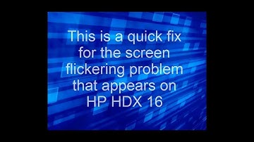 HP HDX 16 Screen Flicker Fix