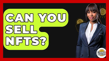 Can You Sell NFTs? - CryptoBasics360.com