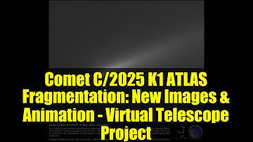 Comet C/2025 K1 ATLAS Fragmentation: New Images & Animation - Virtual Telescope Project