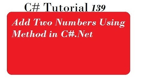 Add Two Numbers Using Method in C#