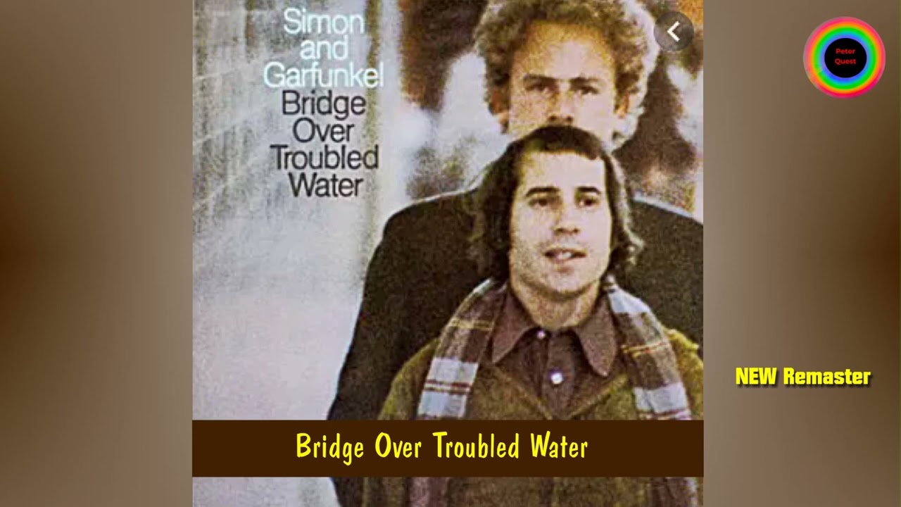 Simon & Garfunkel - Bridge Over Troubled Water  (Remastered)