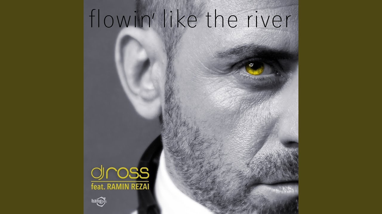 Flowin Like The River feat Ramin Rezai   Extended MIx