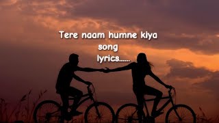 tere naam humne kiya song lyrics