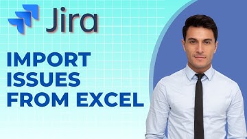 How to Import Issues from Excel to Jira | 2025 Full Guide
