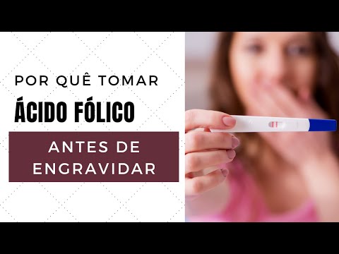 Porquê tomar ácido fólico antes mesmo de engravidar