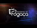Programa do FOGAÇA edição 26 de janeiro de 2022