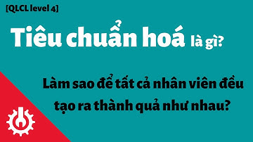 Tiêu chuẩn hoá, làm sao để tất cả nhân viên cùng tạo ra thành quả như nhau | QC KENTEI level 4