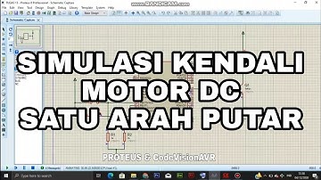 SIMULASI KENDALI MOTOR DC SATU ARAH PUTAR | Proteus & CodeVisionAVR