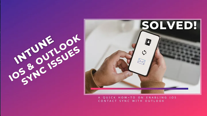 Solved! Intune ios outlook contact sync issues