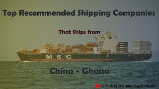 Top 5 Shipping Companies You Can Use To Ship Products From China To Ghana