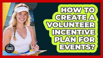 How To Create A Volunteer Incentive Plan For Events?