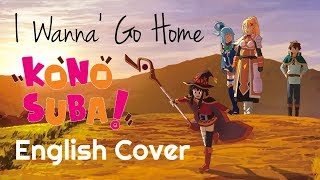 ENGLISH 'I Wanna' Go Home' KonoSuba (Akane Sasu Sora)