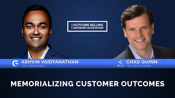 Memorializing Customer Outcomes - Featuring: Ashvin Vaidyanathan, Gainsight