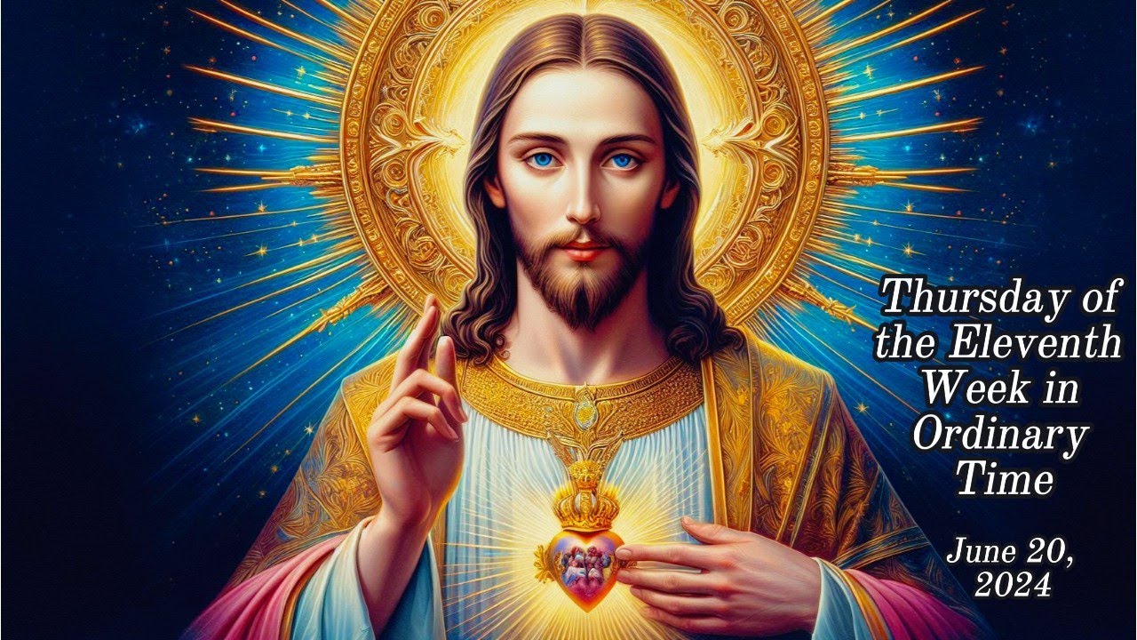 Thursday of the Eleventh Week in Ordinary Time June 20, 2024 - YouTube