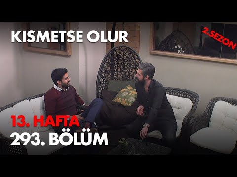 Kısmetse Olur 13. Hafta 293. Bölüm - Full Bölüm