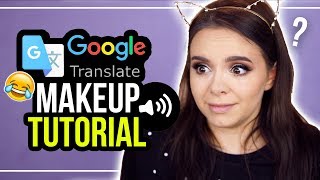 GOOGLE TRANSLATE bestimmt mein MAKEUP! 😂