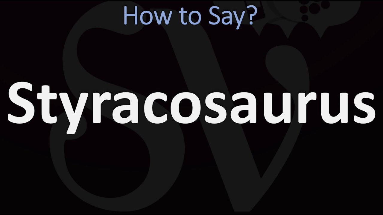 How To Pronounce Styracosaurus