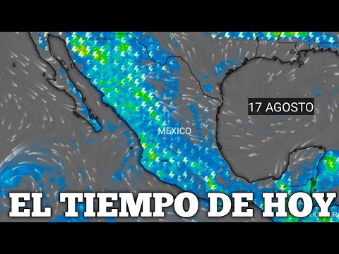 El Tiempo De Hoy   El Clima De Hoy  17 Agosto 2022