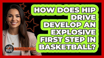 How Does Hip Drive Develop An Explosive First Step In Basketball? - The Basketball Xpert