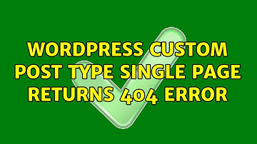 Wordpress: Custom post type single page returns 404 error (4 Solutions!!)