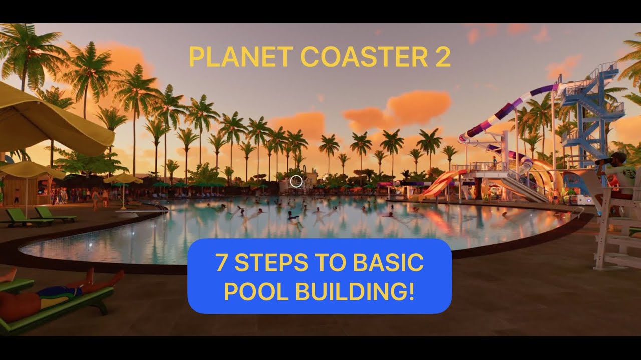 7 Steps To Basic Pool Building - Planet Coaster 2