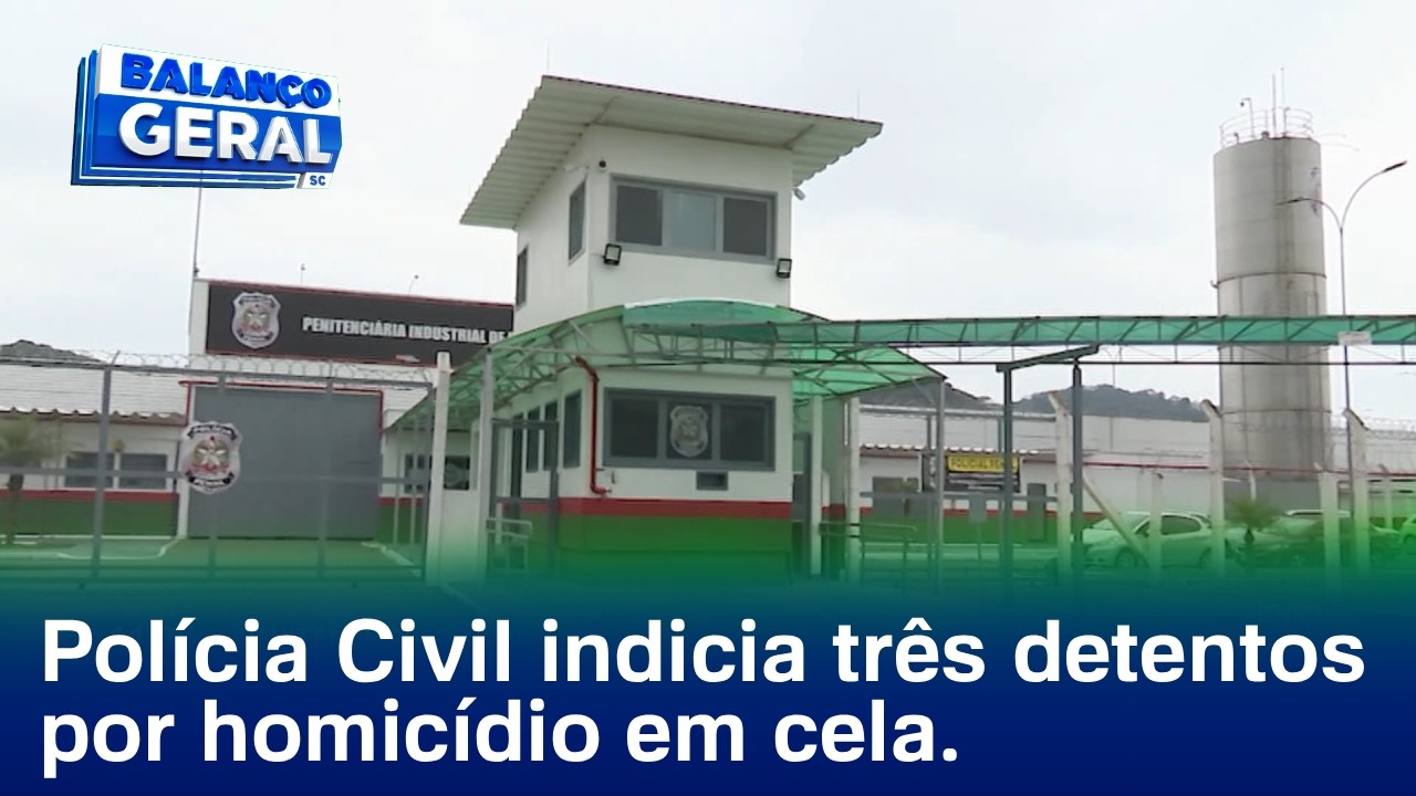 Penitenciária de Blumenau: Polícia Civil indicia mais três detentos por homicídio dentro da cela