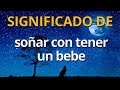 Qué Significa Soñar con un Bebé - Significado de los ...