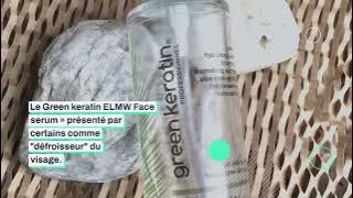 Sérum ELMW Green Keratin, mon avis #serum #acidehyaluronique #ELMW #greenkeratin
