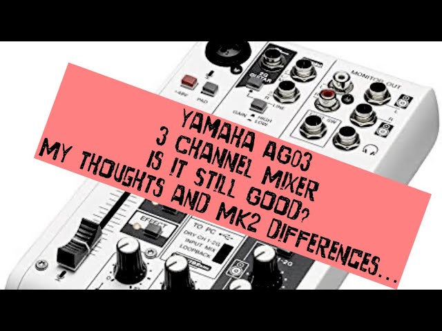 Yamaha AG03 3-Channel Mixer. My thoughts