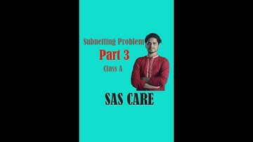 Subnetting Problem Solving Block by Block | Part 3 | Class A | SAS CARE