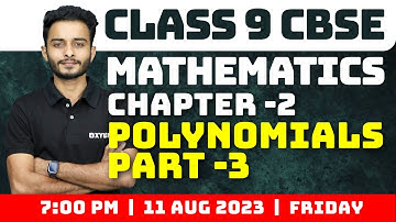 Class 9 CBSE Maths | Chapter - 2 Polynomials Part - 3 | Xylem Class 9 CBSE