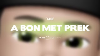 TANI - A BON MET PREK (Official Video)