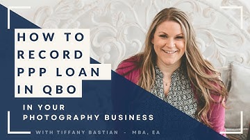 How to Record PPP Loan Deposit & Forgiveness in QuickBooks Online (QBO) for Photographers