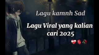 LAGU KAMNAH SAD 🥀 LAGU VIRAL TIKTOK YANG KALIAN CARI 2025 