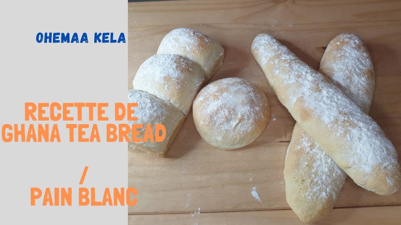 Tea Bread ghana recettePain blanc ghana