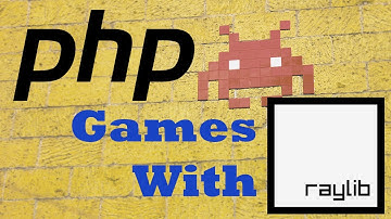 Create Videos Games in PHP (With RayLib)