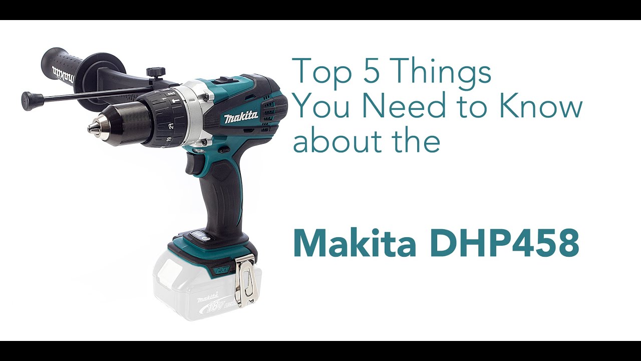 Makita DHP458 - Top 5 Things You Need to Know YouTube