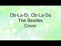 Ob-La-Di, Ob-La-Da The Beatles Cover