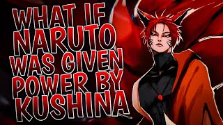 What If Naruto Was Given Power By Kushina | Part 1