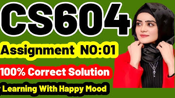 CS604 Assignment No.1 Fall 2022 100% Correct Complete Solution By Learning With Happy Mood#CS604