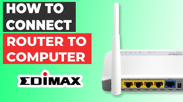 Connect Edimax Router to Computer via Ethernet
