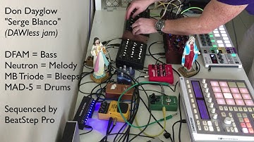 Serge Blanco (DAWLess Jam Ft DFAM, Neutron, MAD-5 & MeeBlip Triode)
