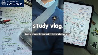 study vlog  i got into oxford, study motivation, productive days